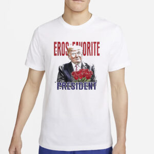 Trump eros favorite president shirts2