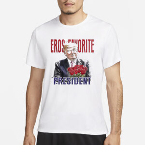 Trump eros favorite president shirts3