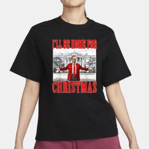 Trump for President Xmas Shirt, Christmas Trump Shirt, I'll Be Home for Christmas Shirts1