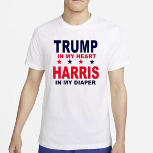 Trump in my heart Harris in my diaper shirts