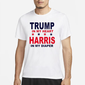 Trump in my heart Harris in my diaper shirts2