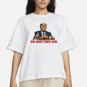 Trump make America thankful again shirts