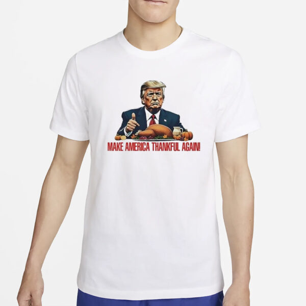 Trump make America thankful again shirts2