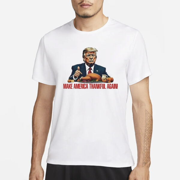 Trump make America thankful again shirts3