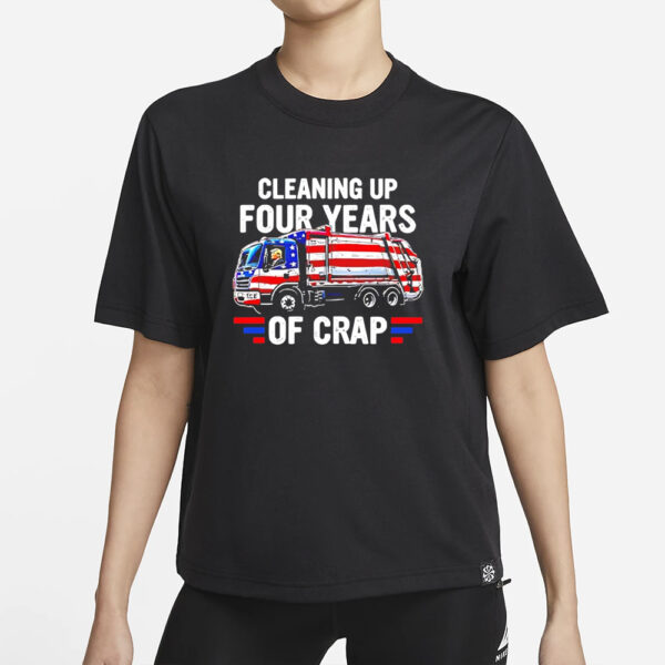 Trump shirt, Cleaning up four years of crap Trump shirt1