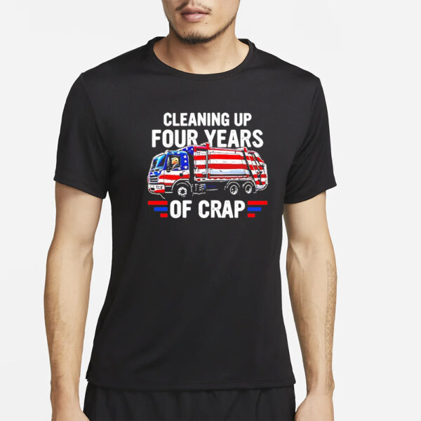 Trump shirt, Cleaning up four years of crap Trump shirt3