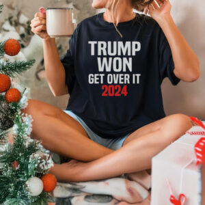 Trump shirt, Trump Won Get Over It 2024 T-Shirts