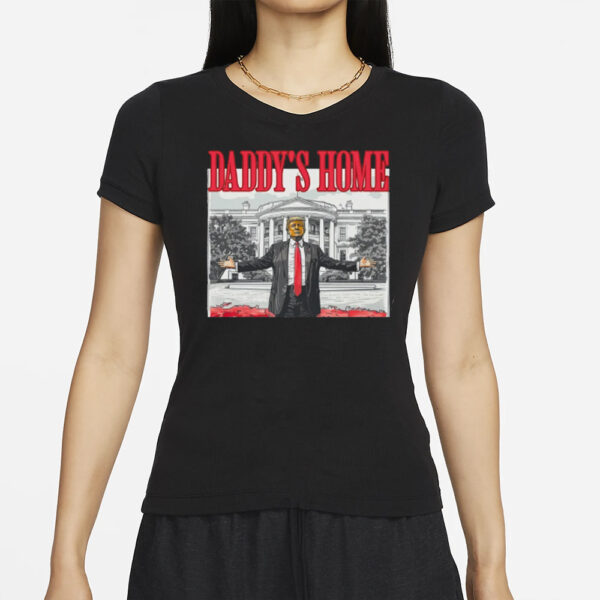 Trump shirt, White House Trump 2024 Shirts, Daddy's Home T-Shirts