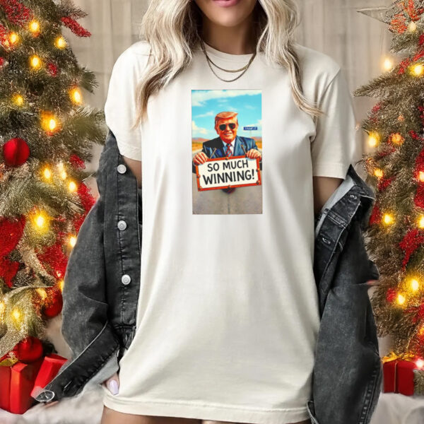 Trump so much winning shirts1