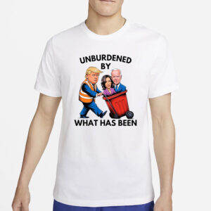 Unburdened by what has been, Trump Won Again Shirts3