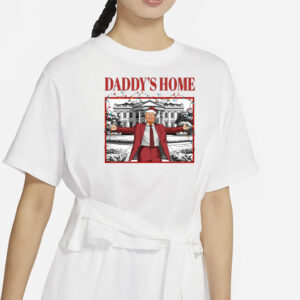 White House Trump 2024 Shirts, Daddy's Home T-Shirts