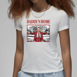 White House Trump 2024 Shirts, Daddy's Home T-Shirts3