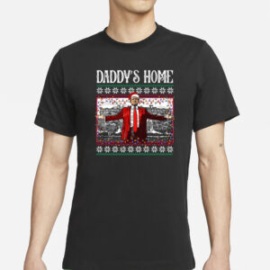 Daddys Home Donald Trump Christmas T-Shirt2