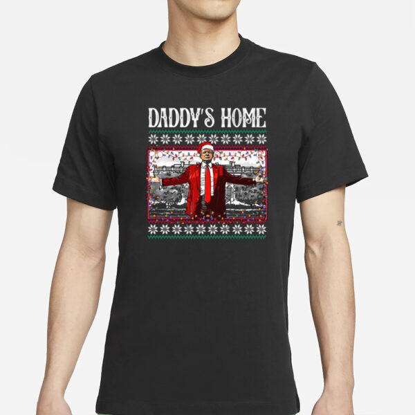 Daddys Home Donald Trump Christmas T-Shirt2