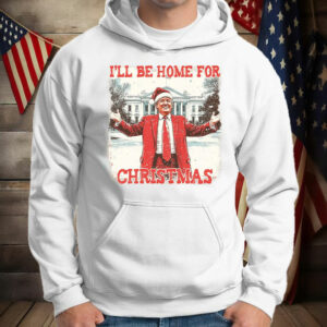 I'll Be Home For Christmas President Trump T-Shirt