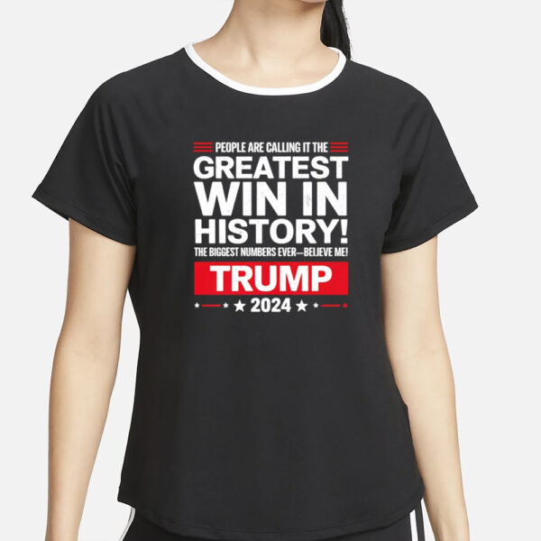 People are calling it the greatest win in history Trump 2024 T-Shirt