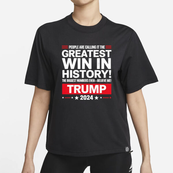 People are calling it the greatest win in history Trump 2024 T-Shirt1