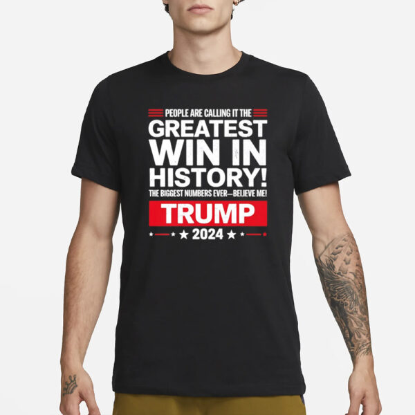 People are calling it the greatest win in history Trump 2024 T-Shirt2