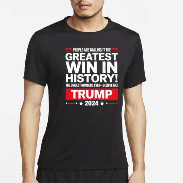 People are calling it the greatest win in history Trump 2024 T-Shirt3