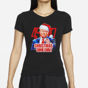 Santa Trump Christmas came early 47th president T-Shirts