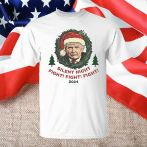 Silent Night Fight Fight Fight ,Funny Trump Christmas T-Shirt