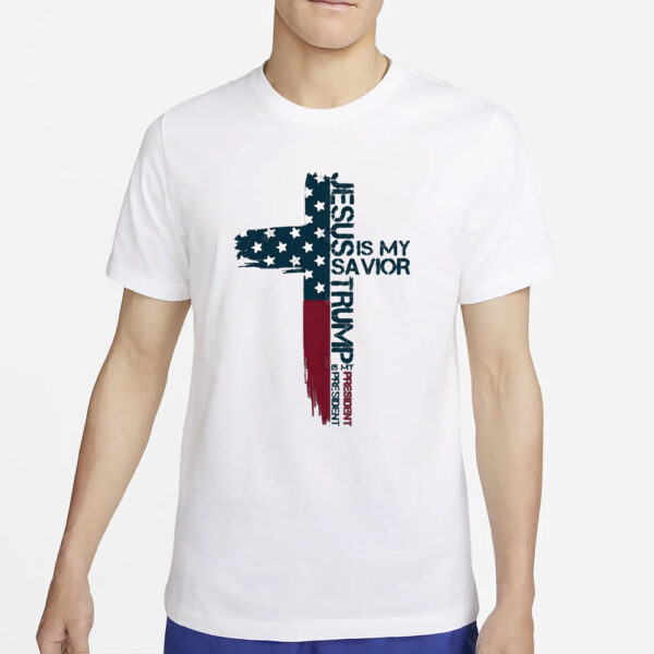 Trump 2024 Vintage 45 47 - Jesus Is My Savior Trump Is My President American Flag Shirt2