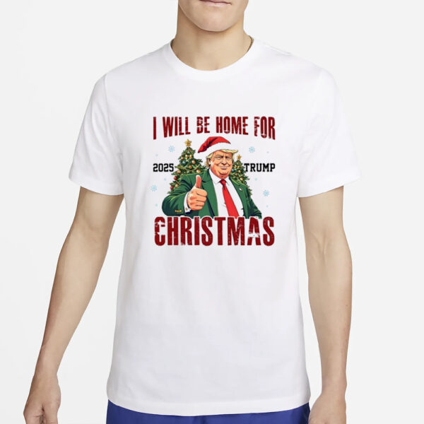 Trump I'll Be Home For Christmas Shirt, Trump 2025 Christmas Shirt, Trump President Xmas Shirts2