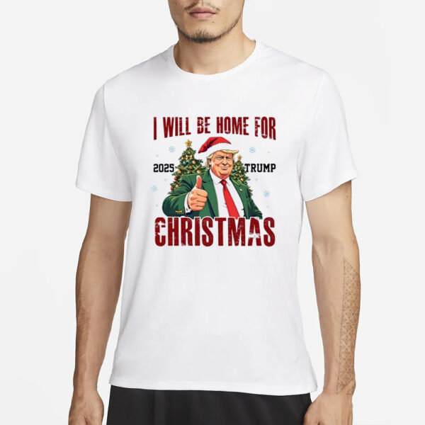 Trump I'll Be Home For Christmas Shirt, Trump 2025 Christmas Shirt, Trump President Xmas Shirts3