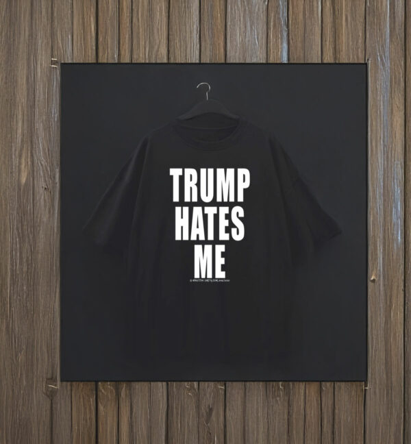 Destroyartinc Winston Smith Trump Hates Me T-Shirt