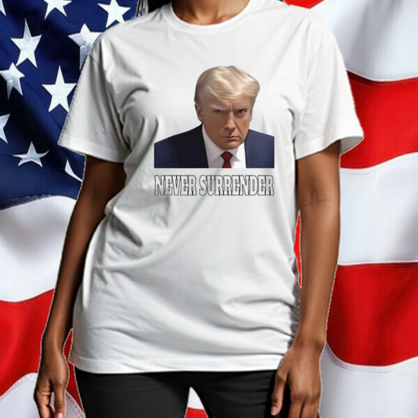 Donald Trump Never Surrender T-Shirt