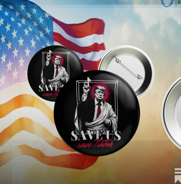 Donald Trump Save Us Save Tiktok 2025 Pin Button