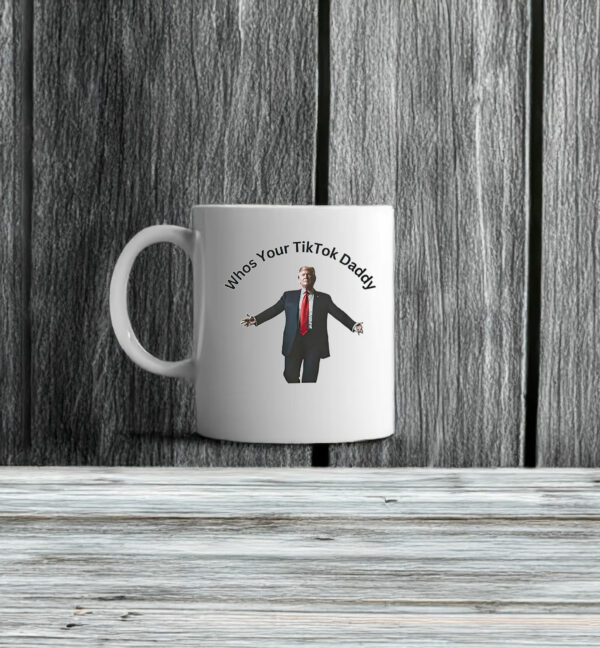 Donald Trump Whos Your Tiktok Daddy 2025 Mug