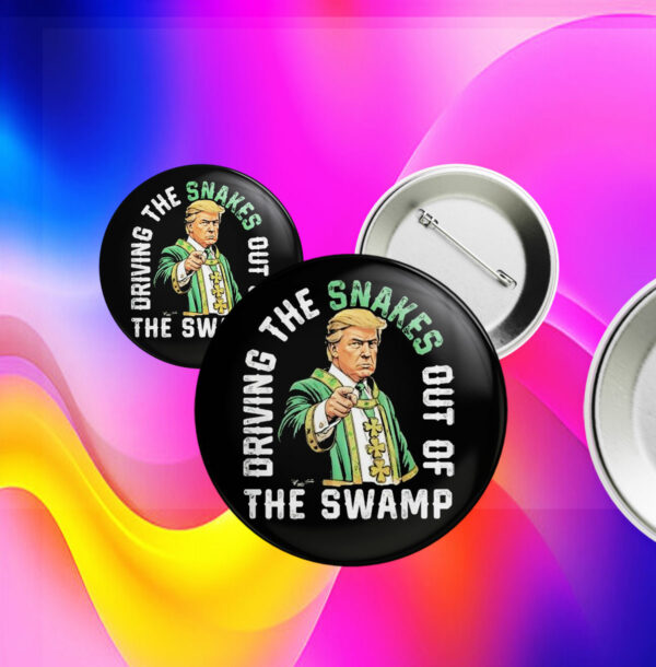 Driving The Snakes Out Of The Swamp Trump Pin Button