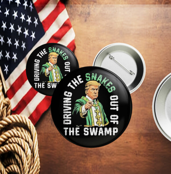 Driving The Snakes Out Of The Swamp Trump Pin Button