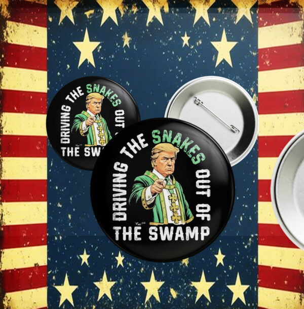 Driving The Snakes Out Of The Swamp Trump Pin Button