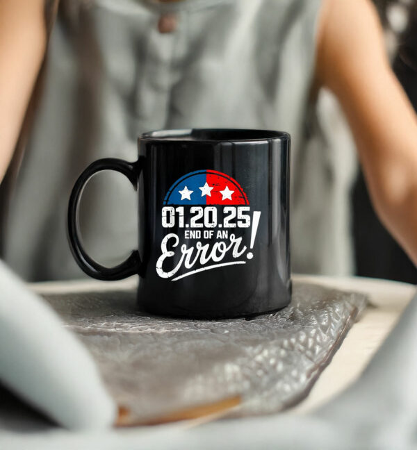 End of an Error Design January 20 2025 Inauguration Trump Mug