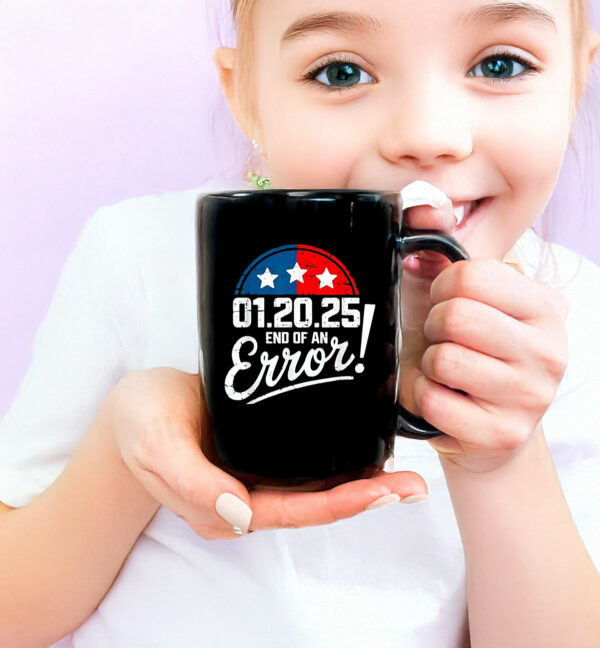 End of an Error Design January 20 2025 Inauguration Trump Mug