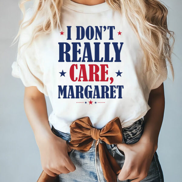 Funny I Don't Really Care Margaret T-Shirt