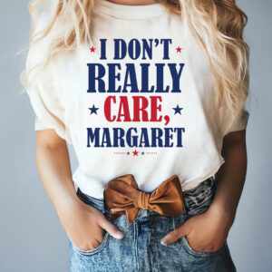 Funny I Don't Really Care Margaret T-Shirt