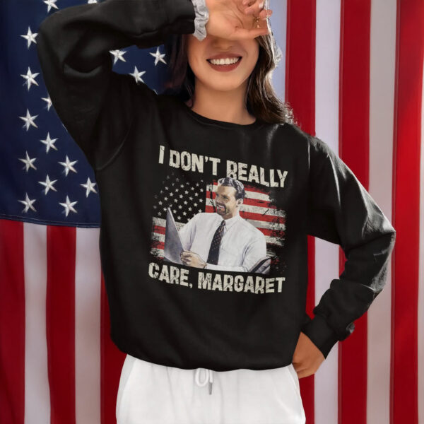 I Don't Really Care Margaret Funny Shirt