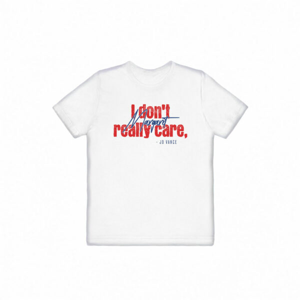 JD Vance I don't really care, Margaret Shirt