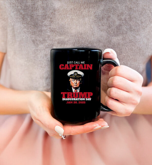 Just Call Me Captain Trump Inauguration Day Jan 20, 2025 Mug