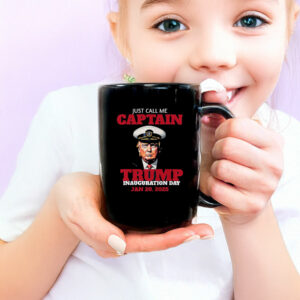 Just Call Me Captain Trump Inauguration Day Jan 20, 2025 Mug