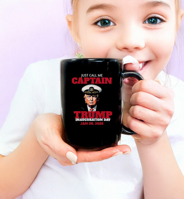 Just Call Me Captain Trump Inauguration Day Jan 20, 2025 Mug