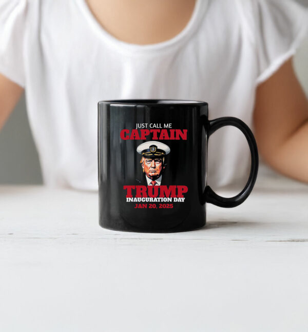 Just Call Me Captain Trump Inauguration Day Jan 20, 2025 Mug