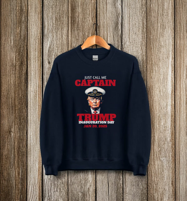 Just Call Me Captain Trump Inauguration Day Jan 20, 2025 T-Shirt