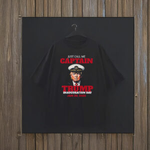 Just Call Me Captain Trump Inauguration Day Jan 20, 2025 T-Shirt