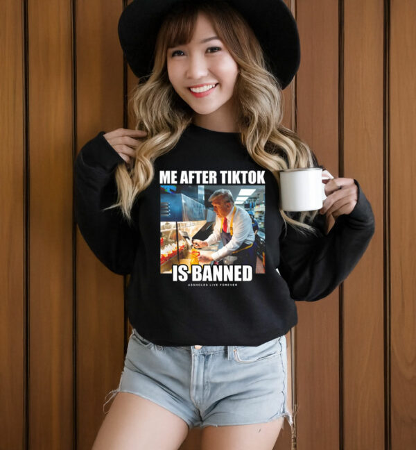 Linda Finegold Me After Tiktok Is Banned Assholes Live Forever T-Shirt