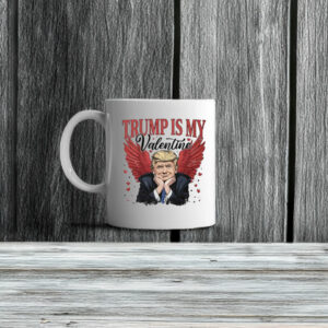 President Trump Is My Valentine Valentine's Day Mug