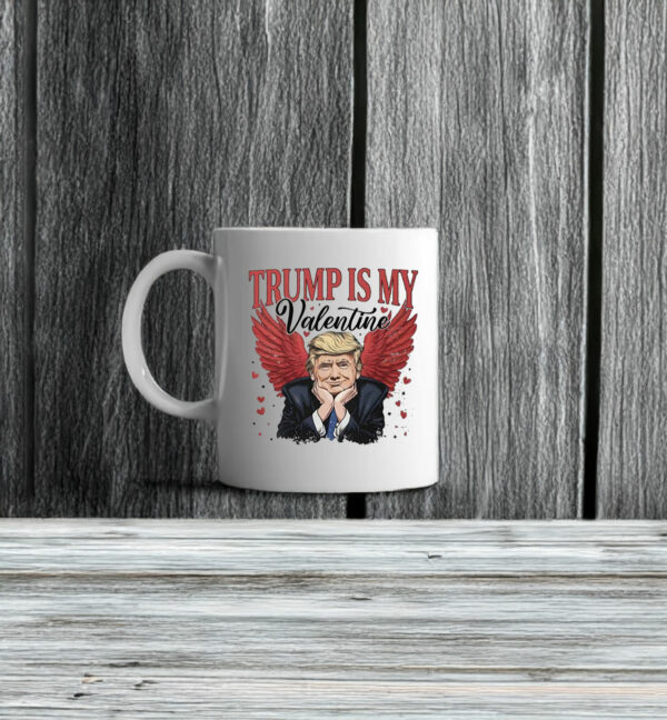 President Trump Is My Valentine Valentine's Day Mug